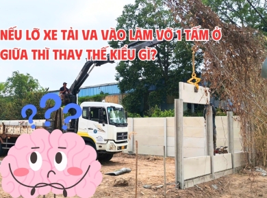 Nếu lỡ xe tải va vào làm vỡ 1 tấm ở giữa thì thay thế kiểu gì?
