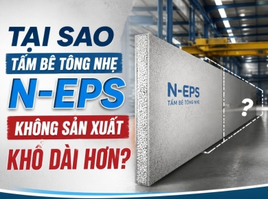 Tại Sao Tấm Bê Tông Nhẹ N-EPS Không Sản Xuất Khổ Dài Hơn?